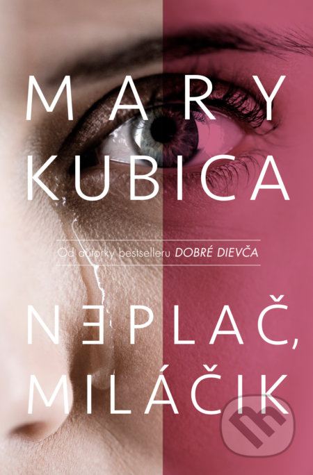 Neplač, miláčik - Mary Kubica - kniha z kategorie Thrillery