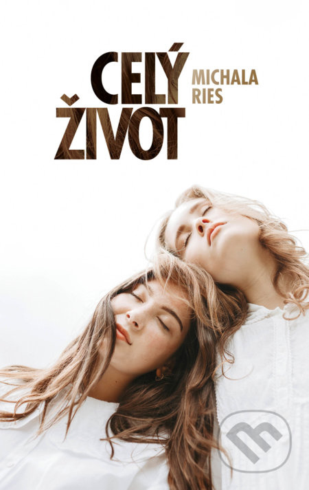 Celý život - Michala Ries - kniha z kategorie Společenská beletrie