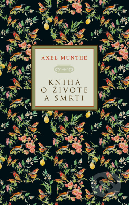 Kniha o živote a smrti (Príbeh o San Michele) - Axel Munthe