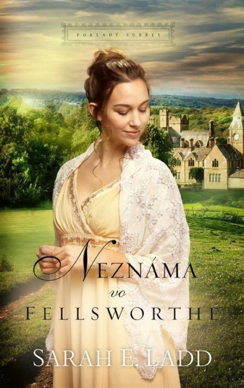 Neznáma vo Fellsworte -  Sarah E. Ladd