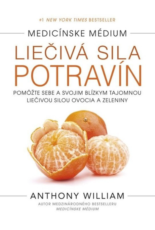 Medicínske médium: Liečivá sila potravín -  Anthony William