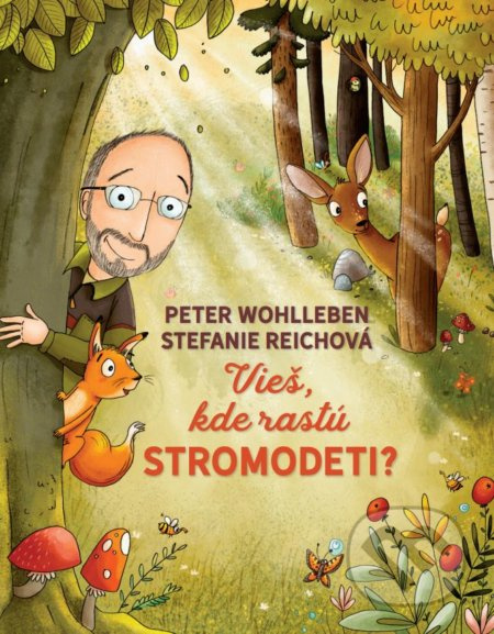 Vieš, kde rastú stromodeti? - Peter Wohlleben, Stefanie Reich - kniha z kategorie Naučné knihy