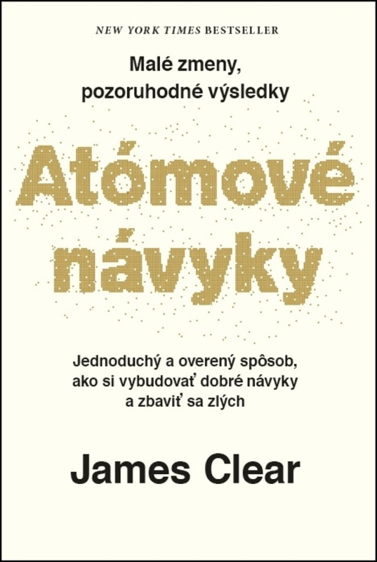 Atómové návyky (Malé zmeny, pozoruhodné výsledky) - James Clear