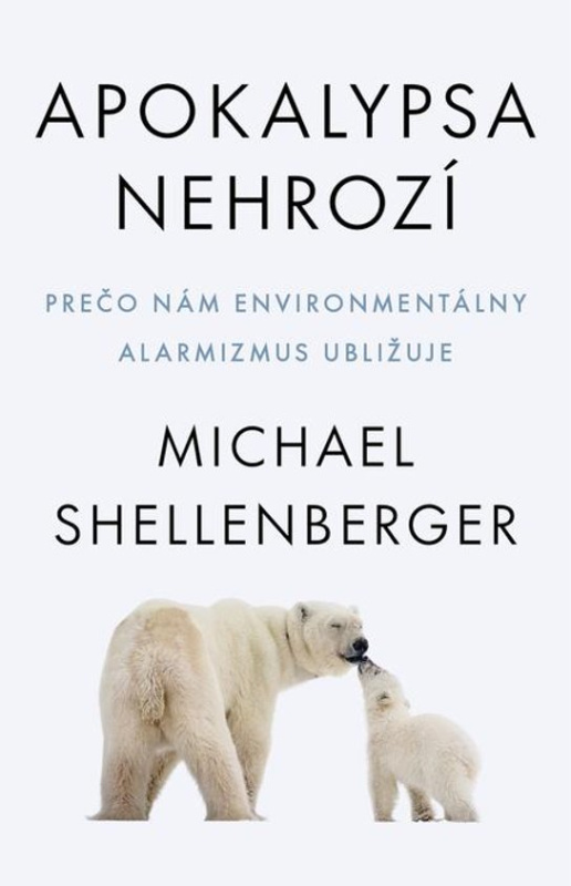 Apokalypsa nehrozí -  Michael Shellenberger