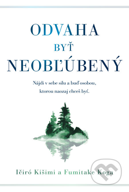 Odvaha byť neobľúbený (Nájdi silu v sebe a buď osobou, ktorou naozaj chceš byť.) - kniha z kategorie Psychologie osobnosti