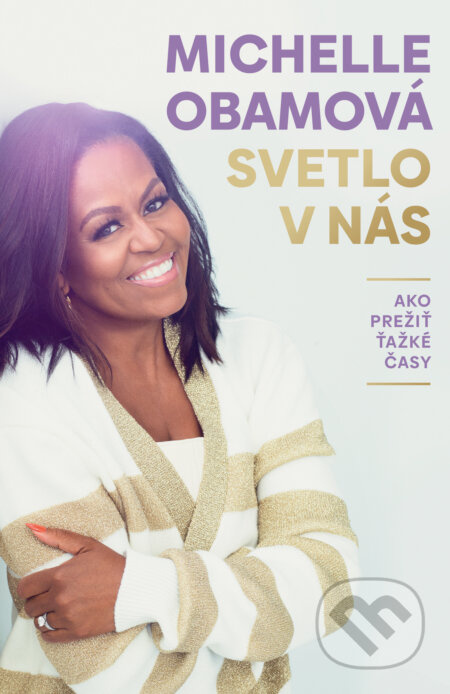 Svetlo v nás (Ako prežiť ťažké časy) - Michelle Obama - kniha z kategorie Motivace a seberozvoj