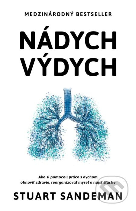 Nádych, výdych (Ako si pomocou práce s dychom obnoviť zdravie, reorganizovať myseľ a nájsť šťastie) - kniha z kategorie Psychologie