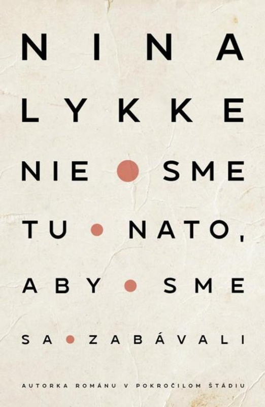 Nie sme tu nato, aby sme sa zabávali -  Nina Lykke