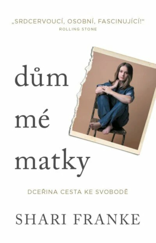 Dům mé matky - Dceřina cesta ke svobodě - Shari Franke