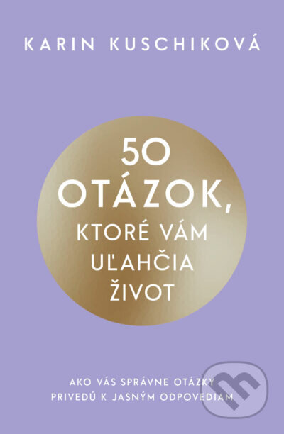 50 otázok, ktoré vám uľahčia život (Ako vás správne otázky privedú k jasným odpovediam) - kniha z kategorie Seberozvoj