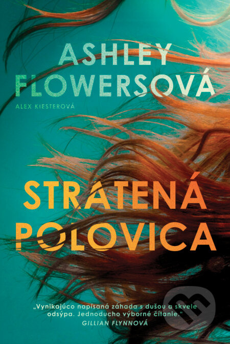 Stratená polovica - Ashley Flowers, Alex Kiester - kniha z kategorie Thrillery