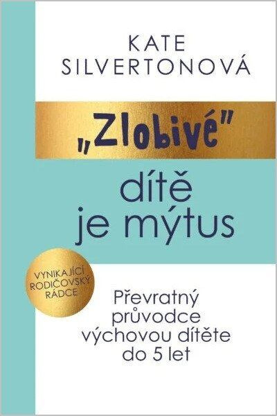Zlobivé dítě je mýtus (Převratný průvodce výchovou dítěte do 5 let) - kniha z kategorie Psychológia