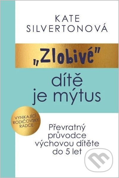 Zlobivé dítě je mýtus (Převratný průvodce výchovou dítěte do 5 let) - kniha z kategorie Psychológia