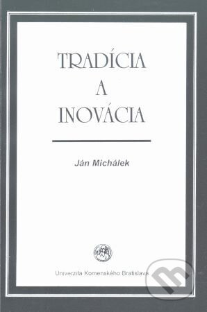 Tradícia a inovácia - Ján Michálek - kniha z kategorie Vysoké školy