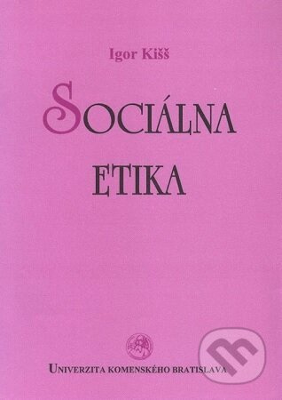Sociálna etika - Igor Kišš - kniha z kategorie Etika