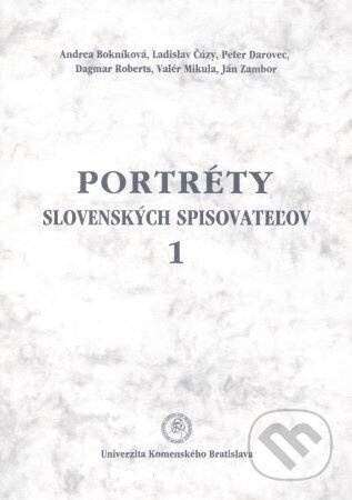 Portréty slovenských spisovateľov 1 - Andrea Bokníková - kniha z kategorie Literární věda