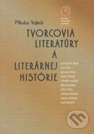 Tvorcovia literatúry a literárnej histórie - Miloslav Vojtech - kniha z kategorie Literární věda