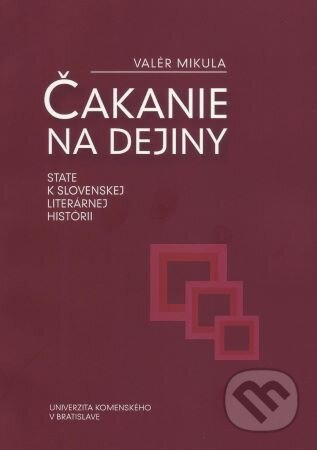 Čakanie na dejiny: state k slovenskej literárnej histórii - kniha z kategorie Odborné a naučné