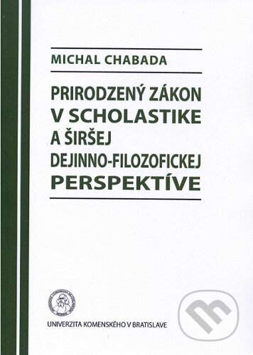 Prirodzený zákon v scholastike a širšej dejinno-filozofickej perspektíve - kniha z kategorie Filozofie