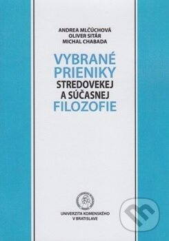 Vybrané prieniky stredovekej a súčasnej filozofie - Andrea Mlčúchová - kniha z kategorie Filozofie