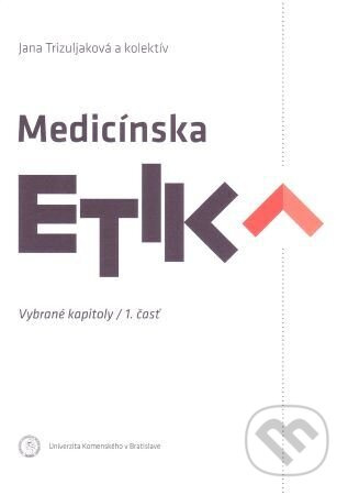 Medicínska etika - Vybrané kapitoly 1.časť - Jana Trizuljaková - kniha z kategorie Etika