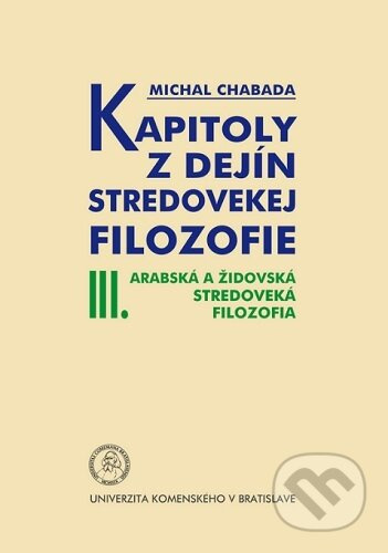 Kapitoly z dejín stredovekej filozofie III. (Arabská a židovská stredoveká filozofia) - kniha z kategorie Filozofie