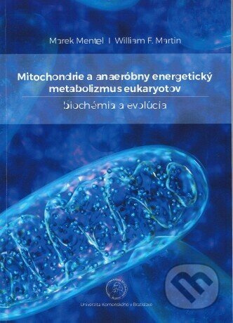 Mitochondrie a anaeróbny energetický metabolizmus eukaryotov - kniha z kategorie Biologie