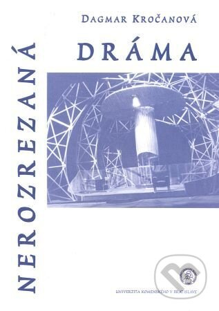 Nerozrezaná dráma - Dagmar Kročanová - kniha z kategorie Drama a divadelní hry