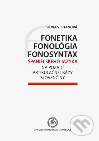 Fonetika, fonológia, fonosyntax španielskeho jazyka na pozadí artikulačnej bázy slovenčiny - kniha z kategorie Jazyková antropologie