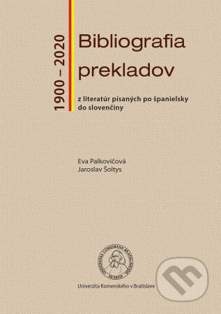 Bibliografia prekladov z literatúr písaných po španielsky do slovenčiny (1900 - 2020) - kniha z kategorie Literární věda