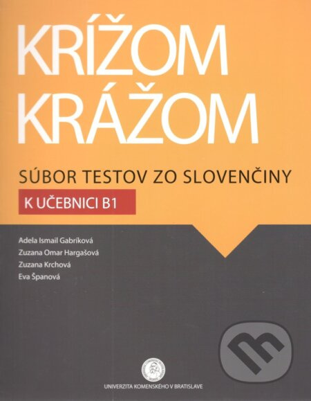 Krížom krážom: Súbor testov zo slovenčiny k učebnici B1 - kniha z kategorie Jazykové učebnice a slovníky