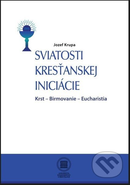 Sviatosti Kresťanskej iniciácie (Krst - Birmovanie - Eucharistia) - kniha z kategorie Duchovní život