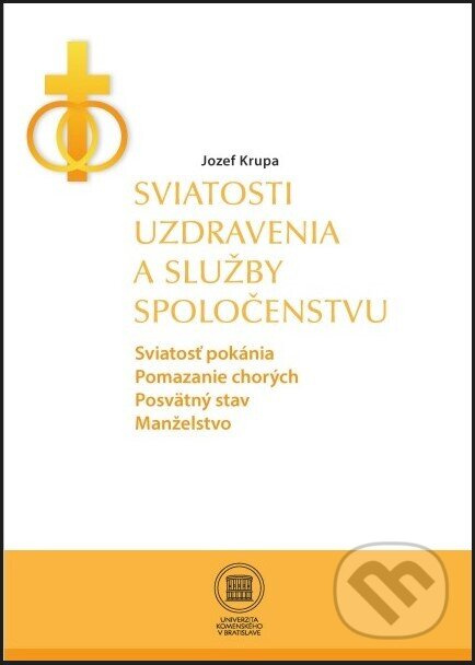 Sviatosti uzdravenia a služby spoločenstvu (Sviatosť pokánia. Pomazanie chorých. Posvätný stav.Manželstvo.) - kniha z kategorie Duchovní život