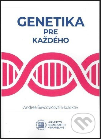 Genetika pre každého - Andrea Ševčovičová a kolektív - kniha z kategorie Mikrobiologie, genetika a biochemie