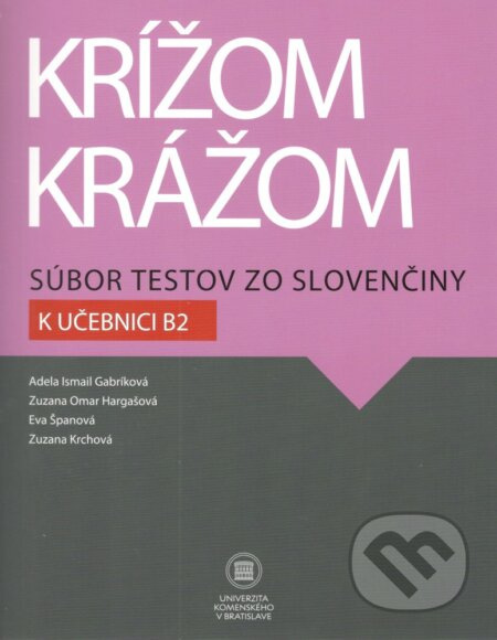 Krížom krážom Súbor testov zo slovenčiny k učebnici B2 - kniha z kategorie Střední školy