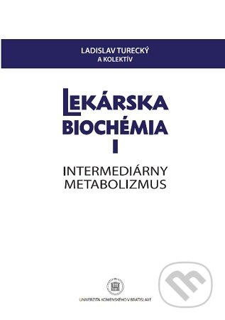 Lekárska biochémia I. Intermediárny metabolizmus - Ladislav Turecký - kniha z kategorie Medicína