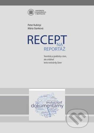 Recept na reportáž (Teoreticky aj prakticky o tom, ako zvládnuť tento novinársky žáner) - kniha z kategorie Historie