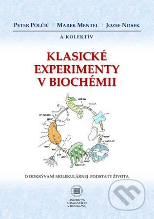 Klasické experimenty v biochémii (O odkrývaní molekulárnej podstaty života) - kniha z kategorie Biologie