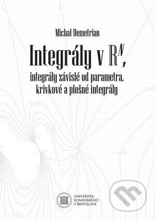 Integrály v Rn, integrály závislé od parametra, krivkové a plošné integrály - kniha z kategorie Matematika