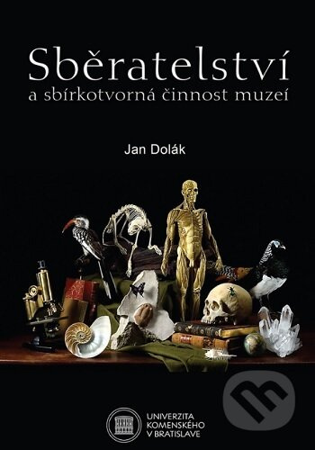 Sběratelství a sbírkotvorná činnost muzeí - Jan Dolák - kniha z kategorie Sociologie