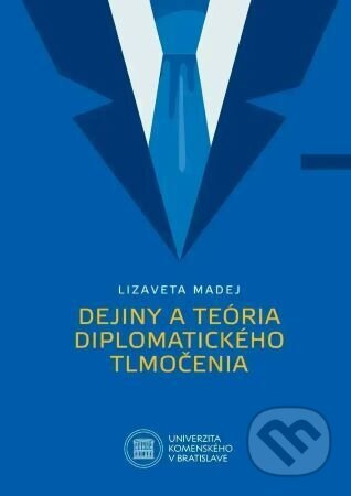 Dejiny a teória diplomatického tlmočenia - Lizaveta Madej - kniha z kategorie Historie
