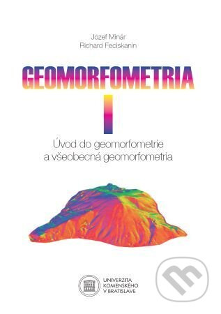 Geomorfometria I (Úvod do geomorfometrie a všeobecná geomorfometria) - kniha z kategorie Matematika