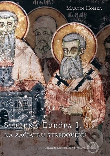 Stredná Európa I: Na začiatku stredoveku - Martin Homza - kniha z kategorie Starověk