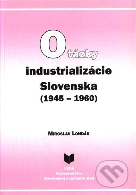 Otázky industrializácie Slovenska (1945–1960) - Londák - kniha z kategorie Historie