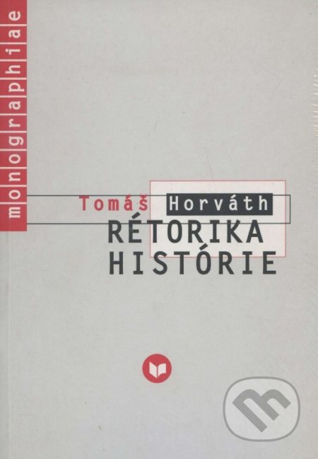 Rétorika histórie - Tomáš Horváth - kniha z kategorie Literární věda