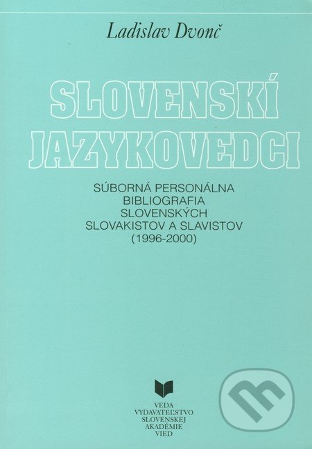 Slovenskí jazykovedci (1996 - 2000) (Súborná personálna bibliografia slovenských slovakistov a slavistov) - kniha z kategorie Životopisy