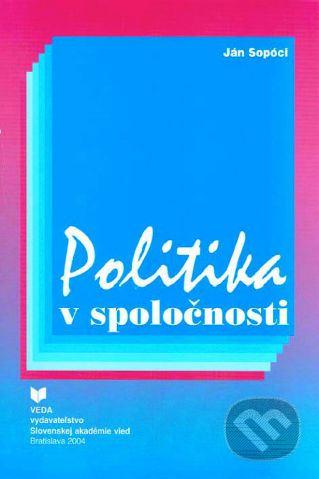Politika v spoločnosti - Ján Sopóci - kniha z kategorie Politologie a politika