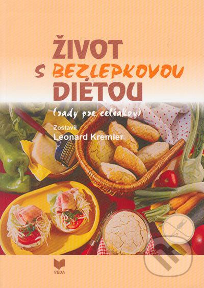 Život s bezlepkovou diétou (rady pre celiakov) - Leonard Kremler - kniha z kategorie Diety a zdravá výživa