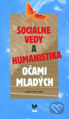 Sociálne vedy a humanistika očami mladých - Tatiana Sedová (editor) - kniha z kategorie Humanitní a společenské vědy