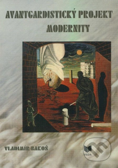 Avantgardistický projekt modernity - Vladimír Bakoš - kniha z kategorie Filozofie